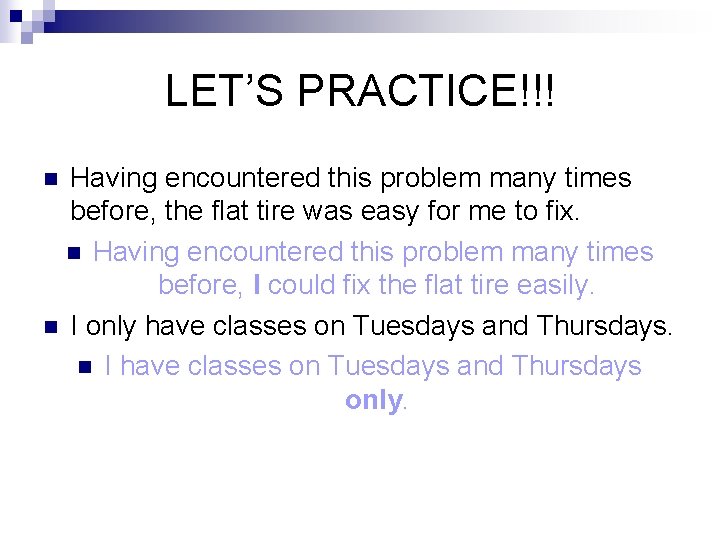 LET’S PRACTICE!!! Having encountered this problem many times before, the flat tire was easy