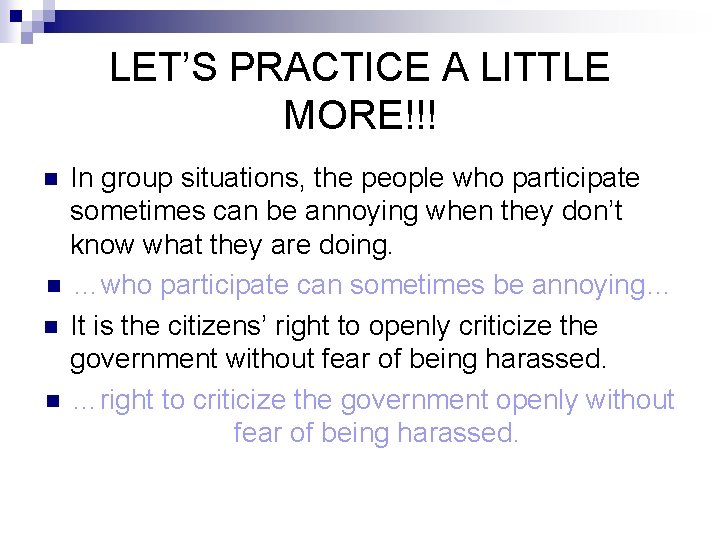 LET’S PRACTICE A LITTLE MORE!!! In group situations, the people who participate sometimes can