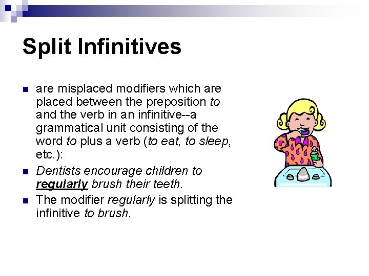 Split Infinitives n n n are misplaced modifiers which are placed between the preposition