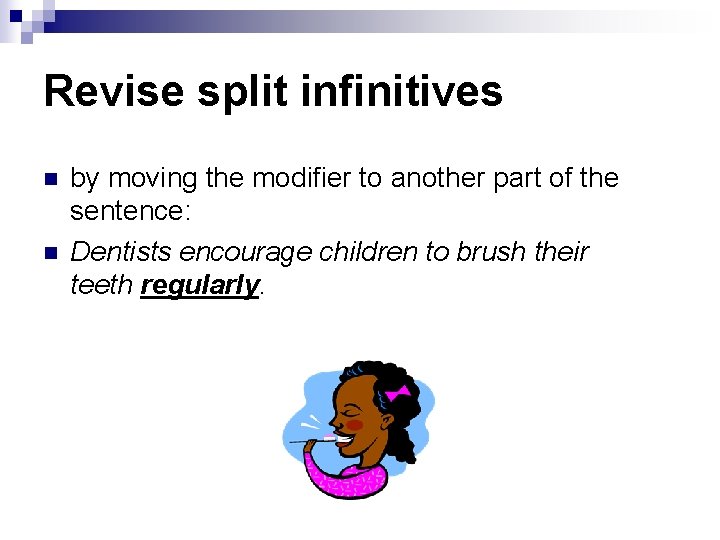 Revise split infinitives n n by moving the modifier to another part of the