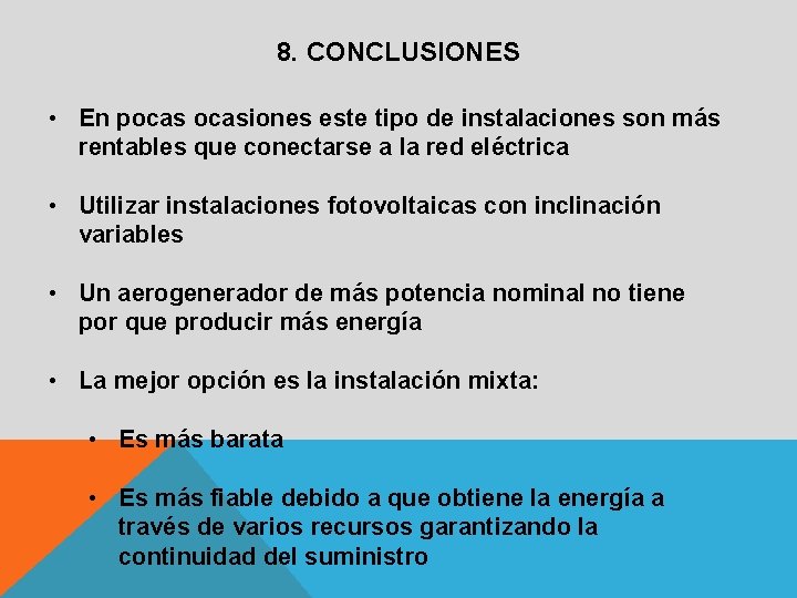 8. CONCLUSIONES • En pocasiones este tipo de instalaciones son más rentables que conectarse