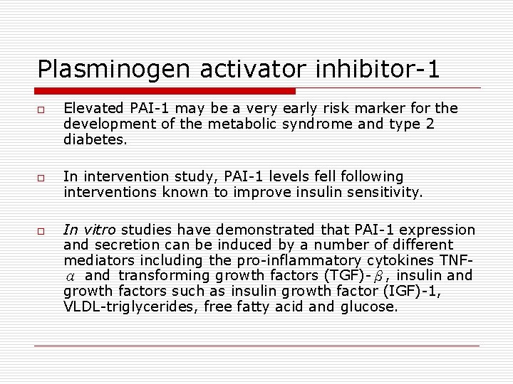 Plasminogen activator inhibitor-1 o o o Elevated PAI-1 may be a very early risk