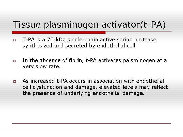 Tissue plasminogen activator(t-PA) o o o T-PA is a 70 -k. Da single-chain active