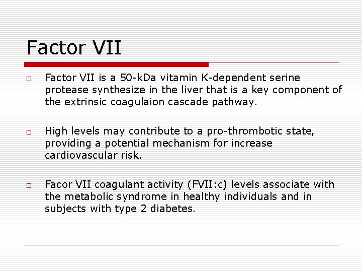 Factor VII o o o Factor VII is a 50 -k. Da vitamin K-dependent