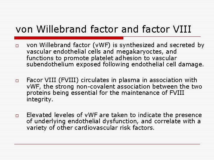 von Willebrand factor VIII o o o von Willebrand factor (v. WF) is synthesized
