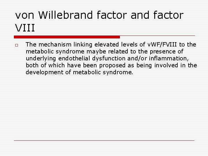 von Willebrand factor VIII o The mechanism linking elevated levels of v. WF/FVIII to