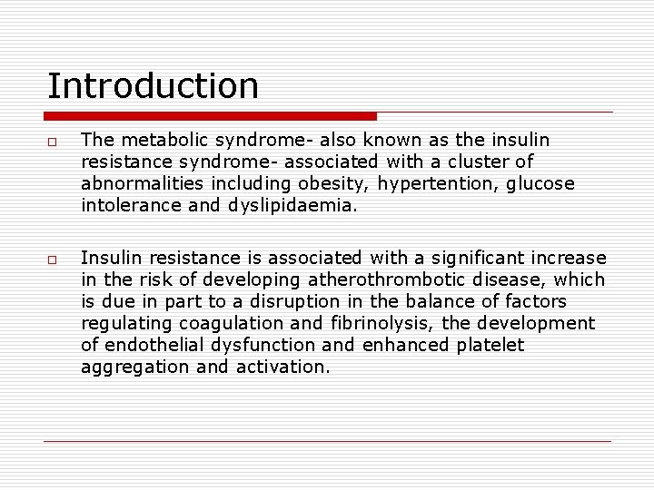 Introduction o o The metabolic syndrome- also known as the insulin resistance syndrome- associated