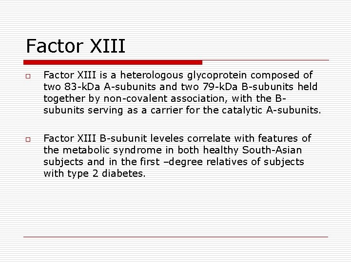 Factor XIII o o Factor XIII is a heterologous glycoprotein composed of two 83