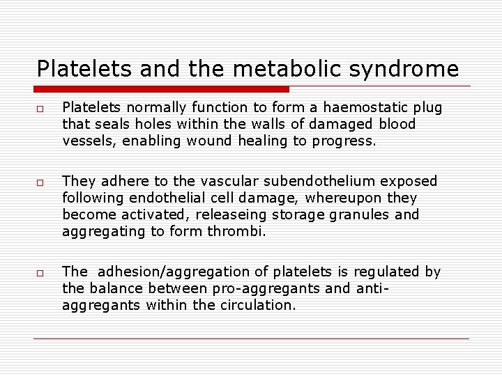 Platelets and the metabolic syndrome o o o Platelets normally function to form a