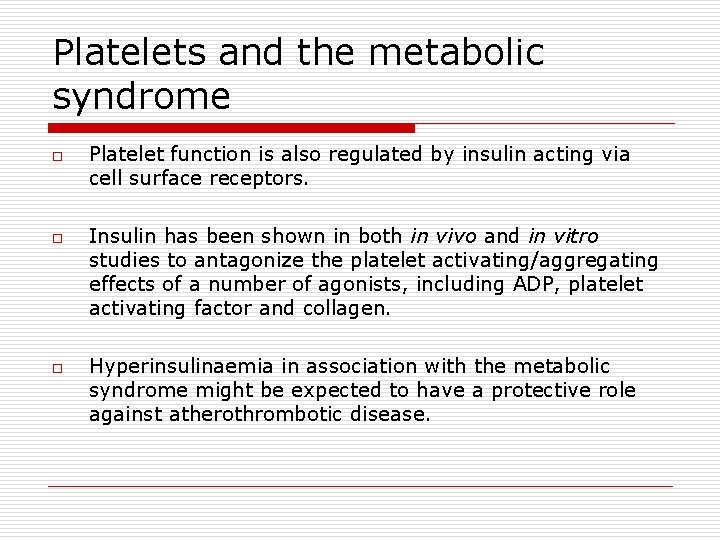 Platelets and the metabolic syndrome o o o Platelet function is also regulated by