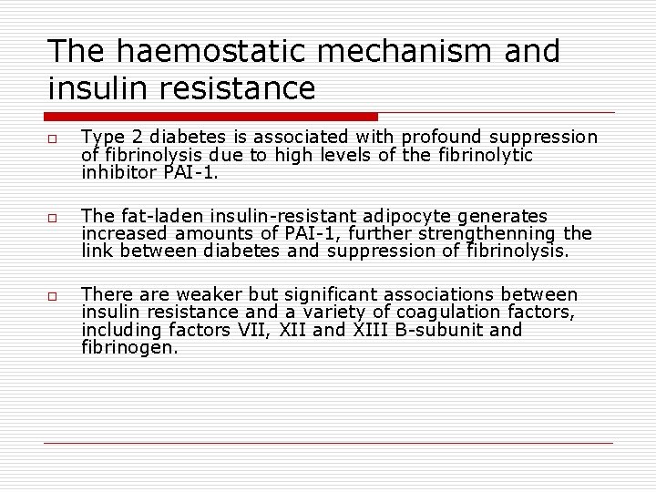 The haemostatic mechanism and insulin resistance o o o Type 2 diabetes is associated
