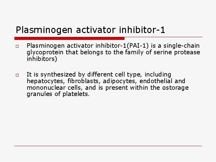Plasminogen activator inhibitor-1 o o Plasminogen activator inhibitor-1(PAI-1) is a single-chain glycoprotein that belongs