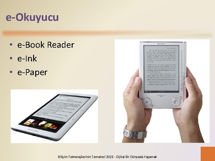e-Okuyucu • e-Book Reader • e-Ink • e-Paper Bilişim Teknolojilerinin Temelleri 2015 - Dijital