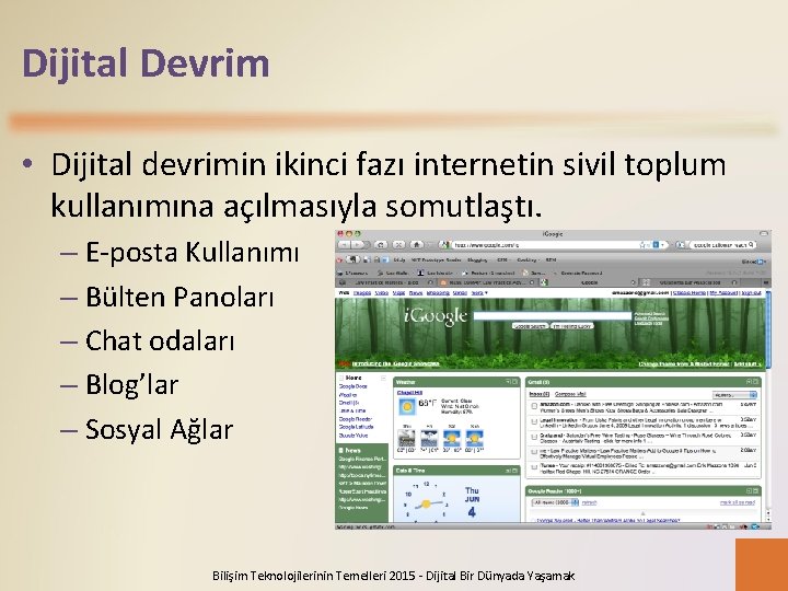Dijital Devrim • Dijital devrimin ikinci fazı internetin sivil toplum kullanımına açılmasıyla somutlaştı. –