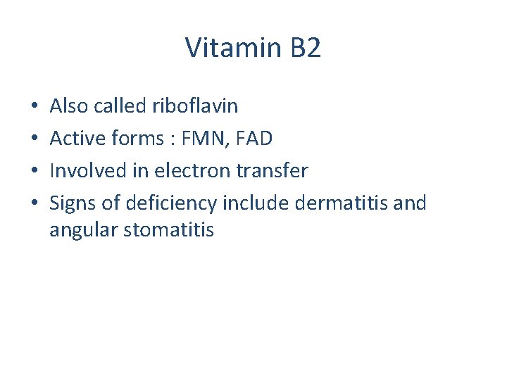 Vitamin B 2 • • Also called riboflavin Active forms : FMN, FAD Involved