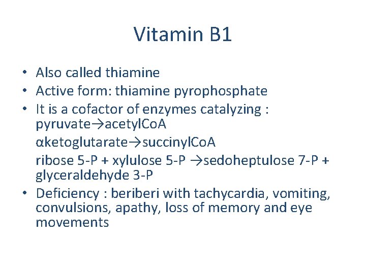Vitamin B 1 • Also called thiamine • Active form: thiamine pyrophosphate • It