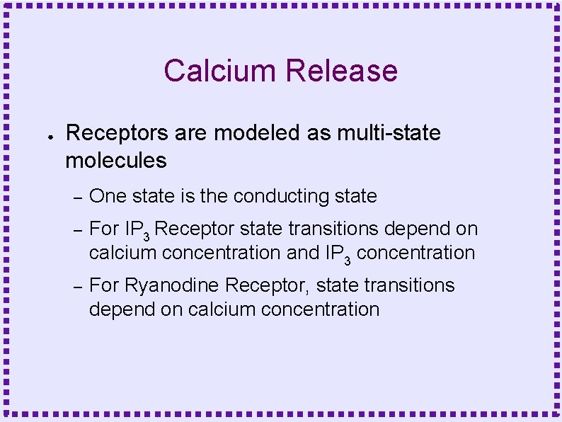 Calcium Release ● Receptors are modeled as multi-state molecules – One state is the