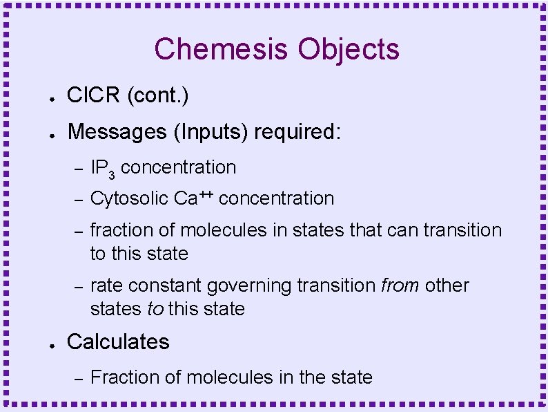 Chemesis Objects ● CICR (cont. ) ● Messages (Inputs) required: ● – IP 3