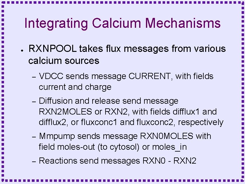 Integrating Calcium Mechanisms ● RXNPOOL takes flux messages from various calcium sources – VDCC