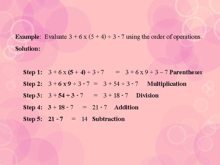 Example: Evaluate 3 + 6 x (5 + 4) ÷ 3 - 7 using