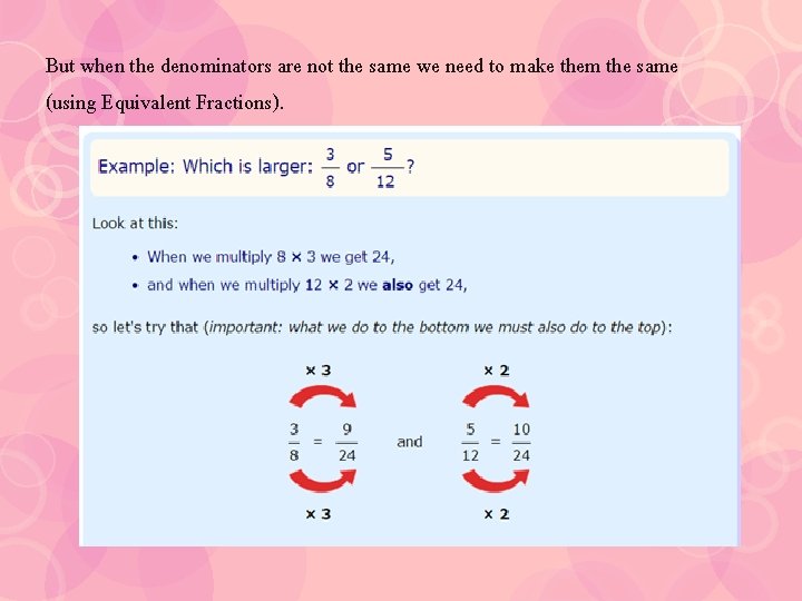 But when the denominators are not the same we need to make them the