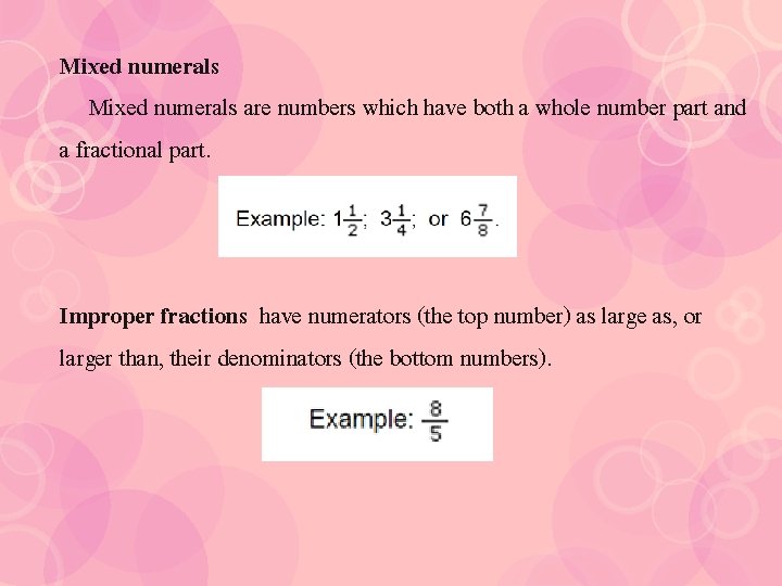 Mixed numerals are numbers which have both a whole number part and a fractional