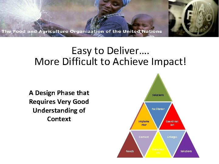 FAO and Capacity Building Easy to Deliver…. More Difficult to Achieve Impact! A Design