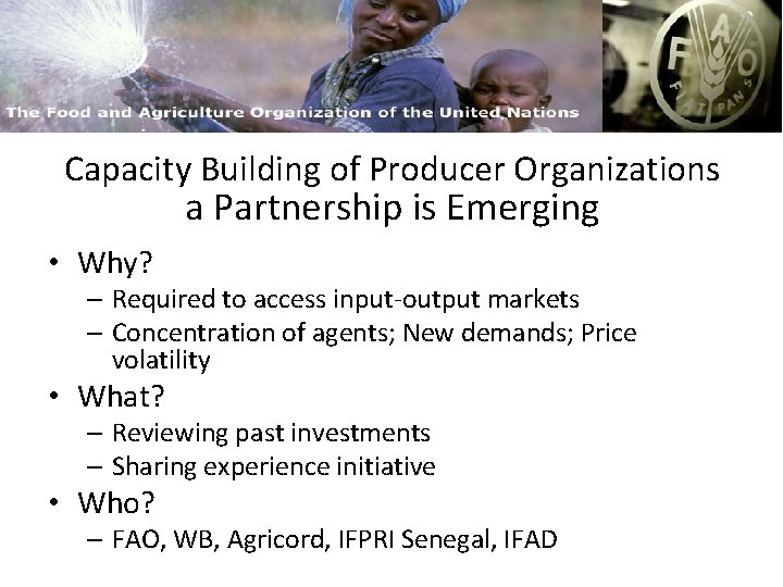 FAO and Capacity Building of Producer Organizations a Partnership is Emerging • Why? –