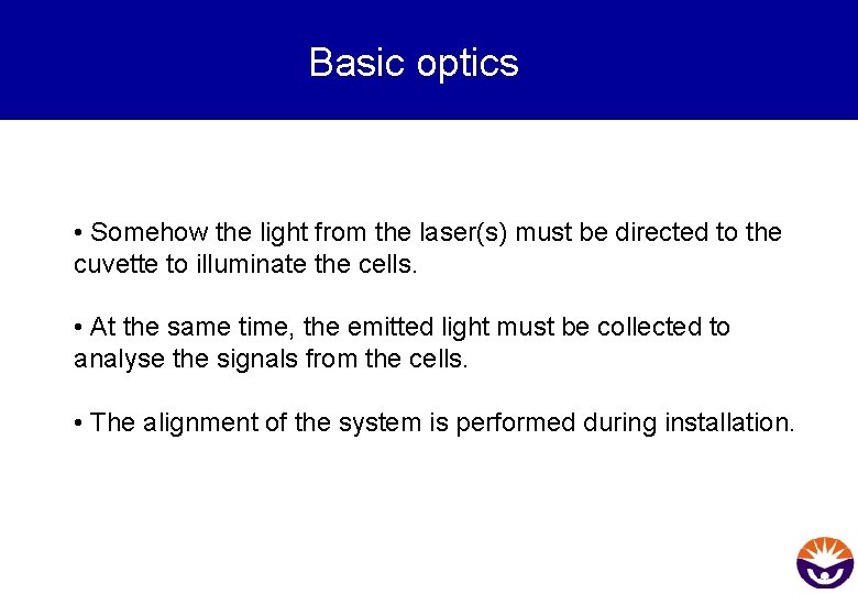 Basic optics • Somehow the light from the laser(s) must be directed to the