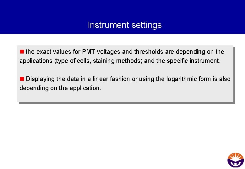 Instrument settings n the exact values for PMT voltages and thresholds are depending on