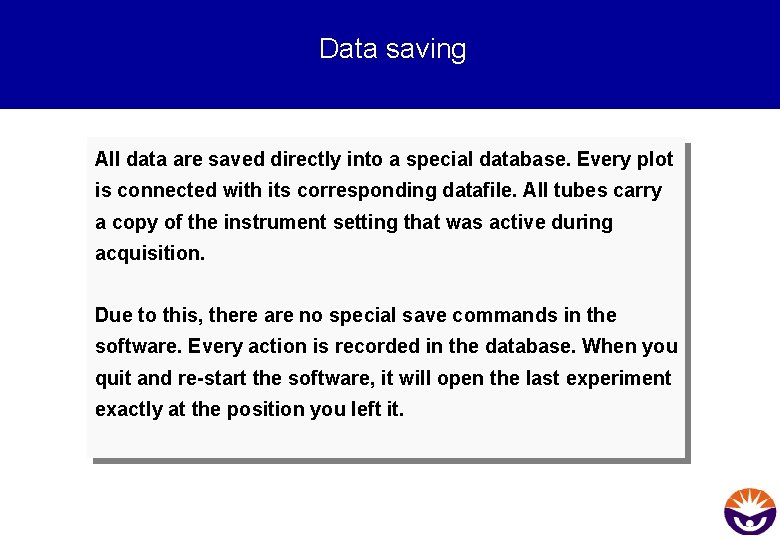 Data saving All data are saved directly into a special database. Every plot is