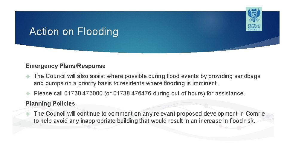 Action on Flooding Emergency Plans/Response The Council will also assist where possible during flood