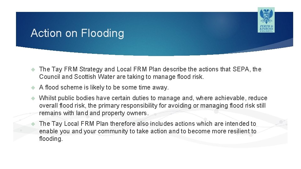 Action on Flooding The Tay FRM Strategy and Local FRM Plan describe the actions