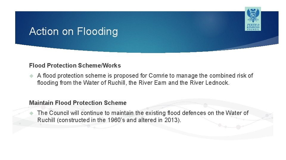 Action on Flooding Flood Protection Scheme/Works A flood protection scheme is proposed for Comrie