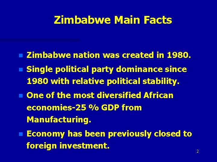 Zimbabwe Main Facts n Zimbabwe nation was created in 1980. n Single political party