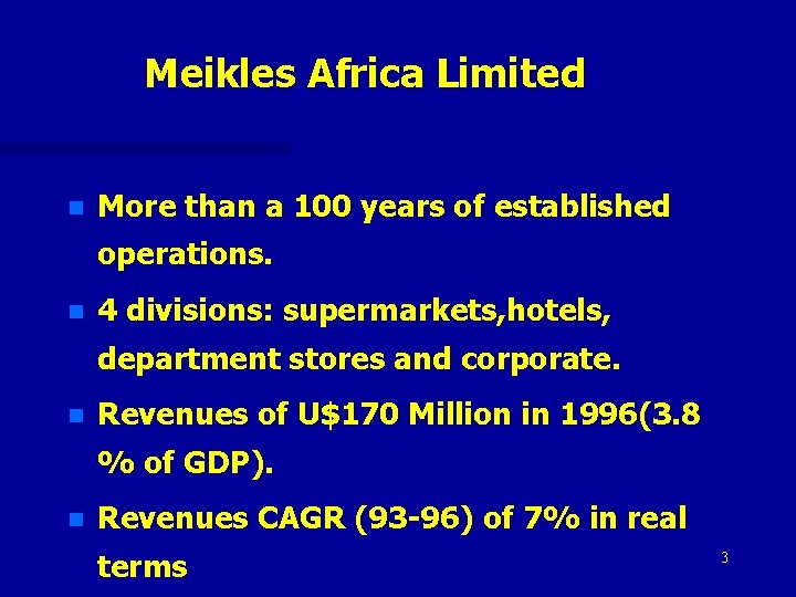 Meikles Africa Limited n More than a 100 years of established operations. n 4