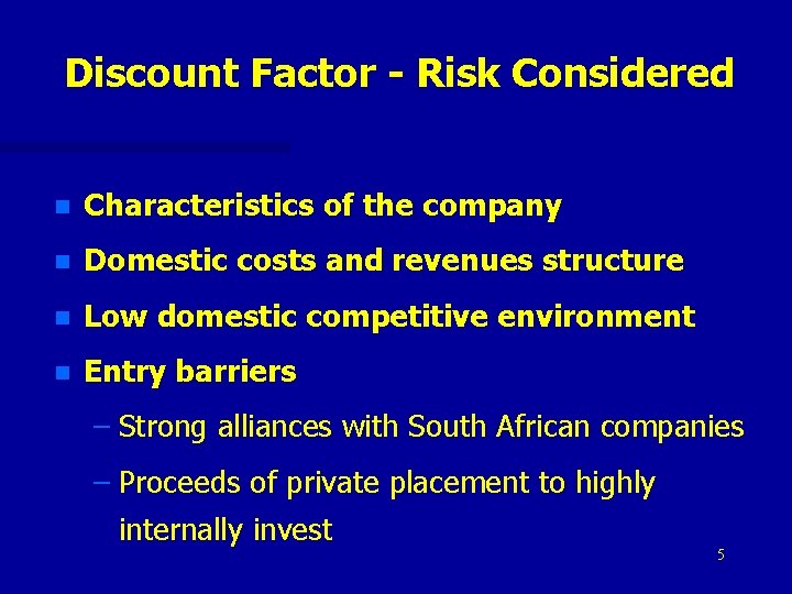 Discount Factor - Risk Considered n Characteristics of the company n Domestic costs and