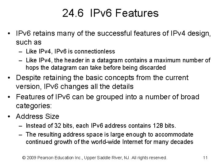 24. 6 IPv 6 Features • IPv 6 retains many of the successful features
