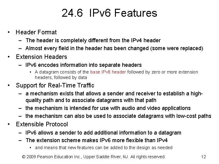 24. 6 IPv 6 Features • Header Format – The header is completely different