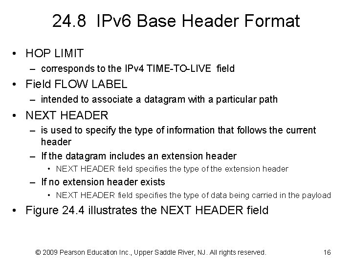 24. 8 IPv 6 Base Header Format • HOP LIMIT – corresponds to the