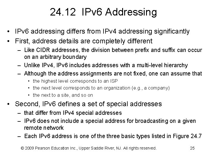 24. 12 IPv 6 Addressing • IPv 6 addressing differs from IPv 4 addressing