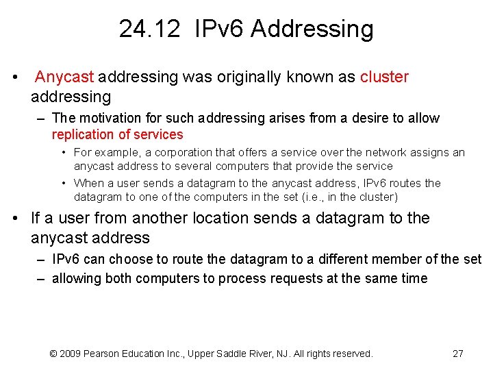 24. 12 IPv 6 Addressing • Anycast addressing was originally known as cluster addressing