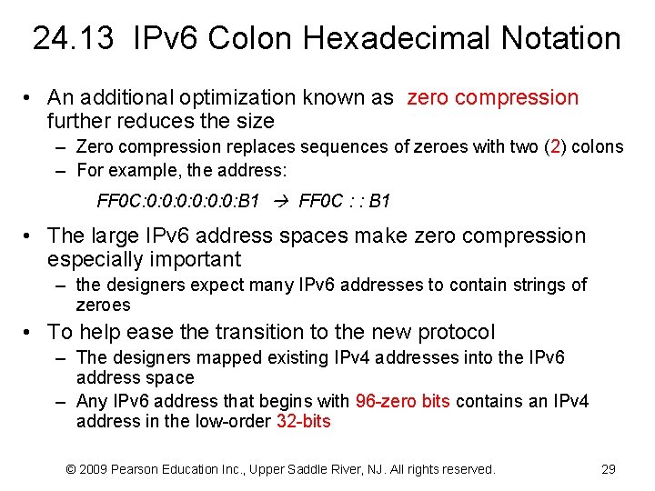 24. 13 IPv 6 Colon Hexadecimal Notation • An additional optimization known as zero