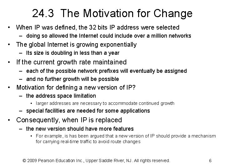 24. 3 The Motivation for Change • When IP was defined, the 32 bits