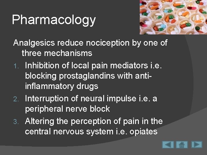 Pharmacology Analgesics reduce nociception by one of three mechanisms 1. Inhibition of local pain