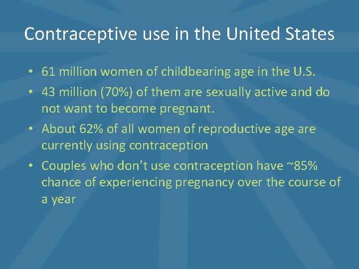 Contraceptive use in the United States • 61 million women of childbearing age in