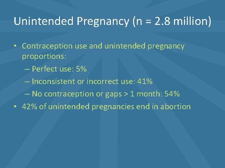 Unintended Pregnancy (n = 2. 8 million) • Contraception use and unintended pregnancy proportions: