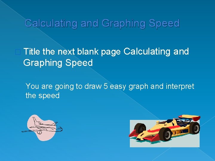 Calculating and Graphing Speed � Title the next blank page Calculating and Graphing Speed
