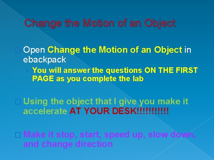 Change the Motion of an Object � Open Change the Motion of an Object