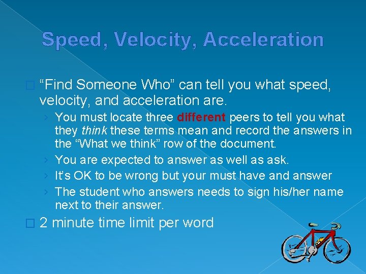 Speed, Velocity, Acceleration � “Find Someone Who” can tell you what speed, velocity, and